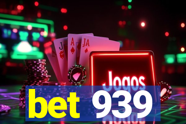 bet 939